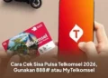 Cara Cek Sisa Pulsa Telkomsel 2026, Gunakan 888# atau MyTelkomsel