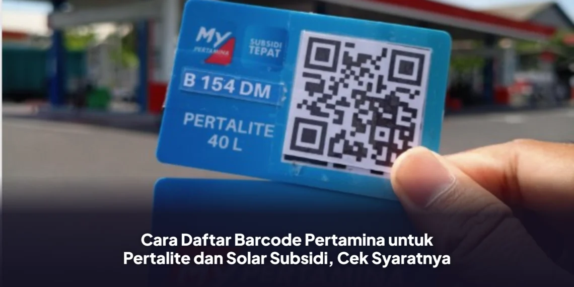 Cara Daftar Barcode Pertamina untuk Pertalite dan Solar Subsidi, Cek Syaratnya