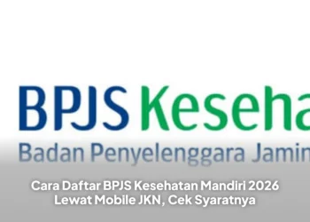Cara Daftar BPJS Kesehatan Mandiri 2026 Lewat Mobile JKN, Cek Syaratnya