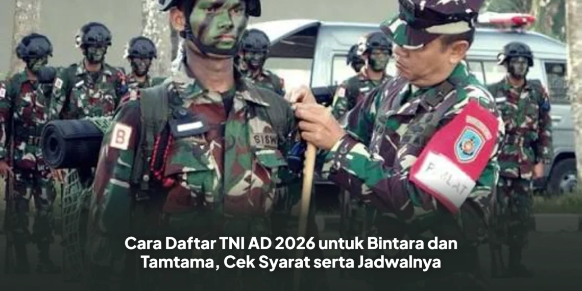 Cara Daftar TNI AD 2026 untuk Bintara dan Tamtama, Cek Syarat serta Jadwalnya
