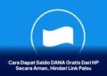 Cara Dapat Saldo DANA Gratis Dari HP Secara Aman, Hindari Link Palsu