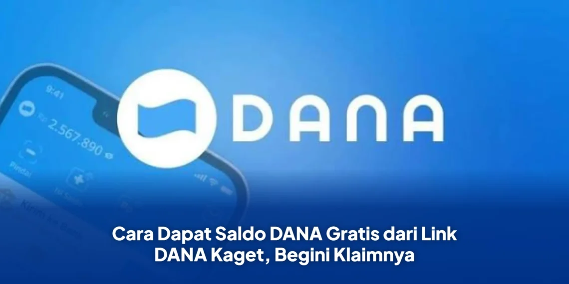 Cara Dapat Saldo DANA Gratis dari Link DANA Kaget, Begini Klaimnya