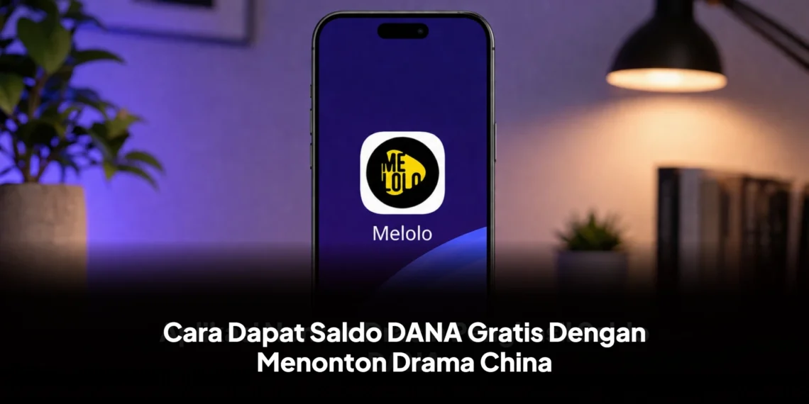Cara Dapat Saldo DANA Gratis Dengan Menonton Drama China
