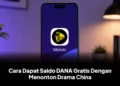 Cara Dapat Saldo DANA Gratis Dengan Menonton Drama China