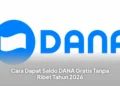 Cara Dapat Saldo DANA Gratis Tanpa Ribet Tahun 2026