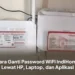 Cara Ganti Password WiFi IndiHome Lewat HP, Laptop, dan Aplikasi