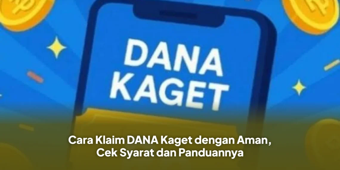 Cara Klaim DANA Kaget dengan Aman, Cek Syarat dan Panduannya