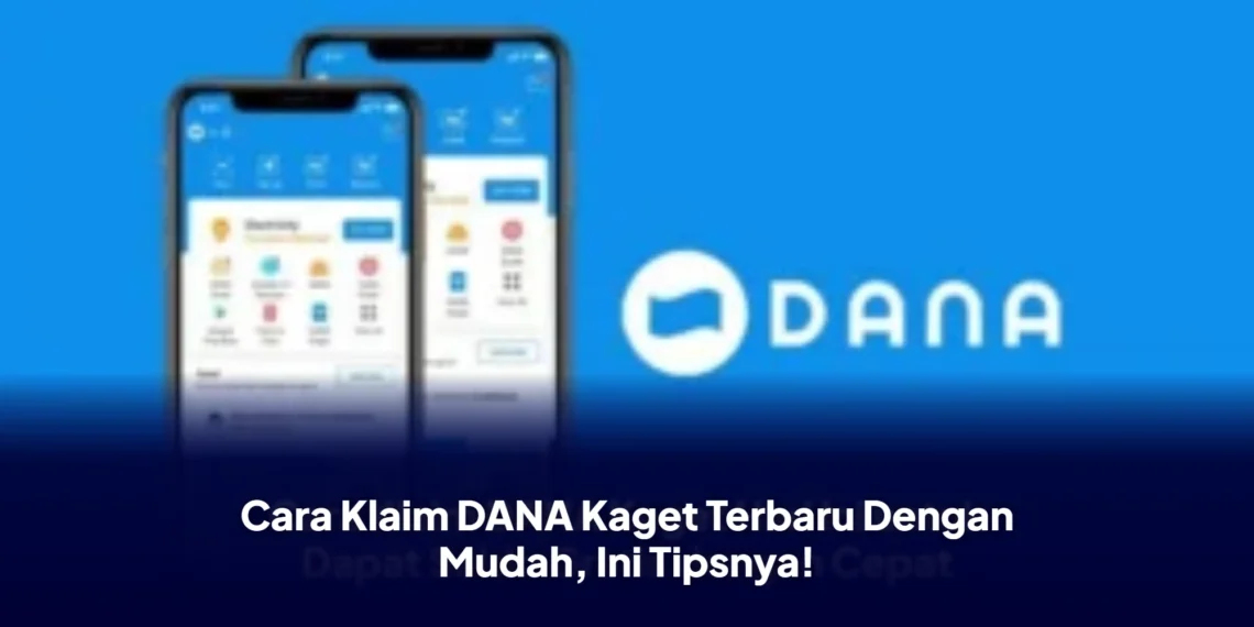 Cara Klaim DANA Kaget Terbaru Dengan Mudah, Ini Tipsnya!