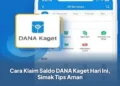 Cara Klaim Saldo DANA Kaget Hari Ini, Simak Tips Aman