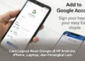 Cara Logout Akun Google di HP Android, iPhone, Laptop, dan Perangkat Lain