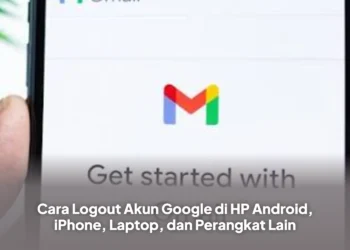 Cara Logout Akun Google di HP Android, iPhone, Laptop, dan Perangkat Lain