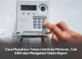 Cara Masukkan Token Listrik ke Meteran, Cek kWh dan Mengatasi Token Reject