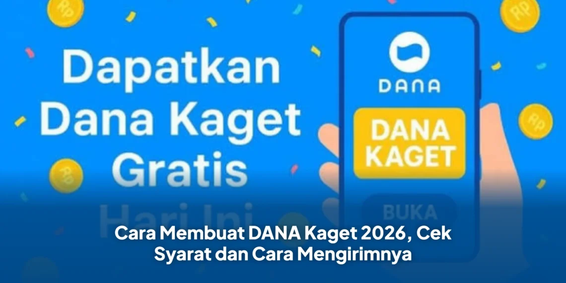 Cara Membuat DANA Kaget 2026, Cek Syarat dan Cara Mengirimnya