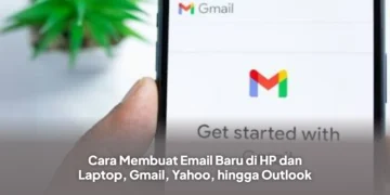 Cara Membuat Email Baru di HP dan Laptop, Gmail, Yahoo, hingga Outlook
