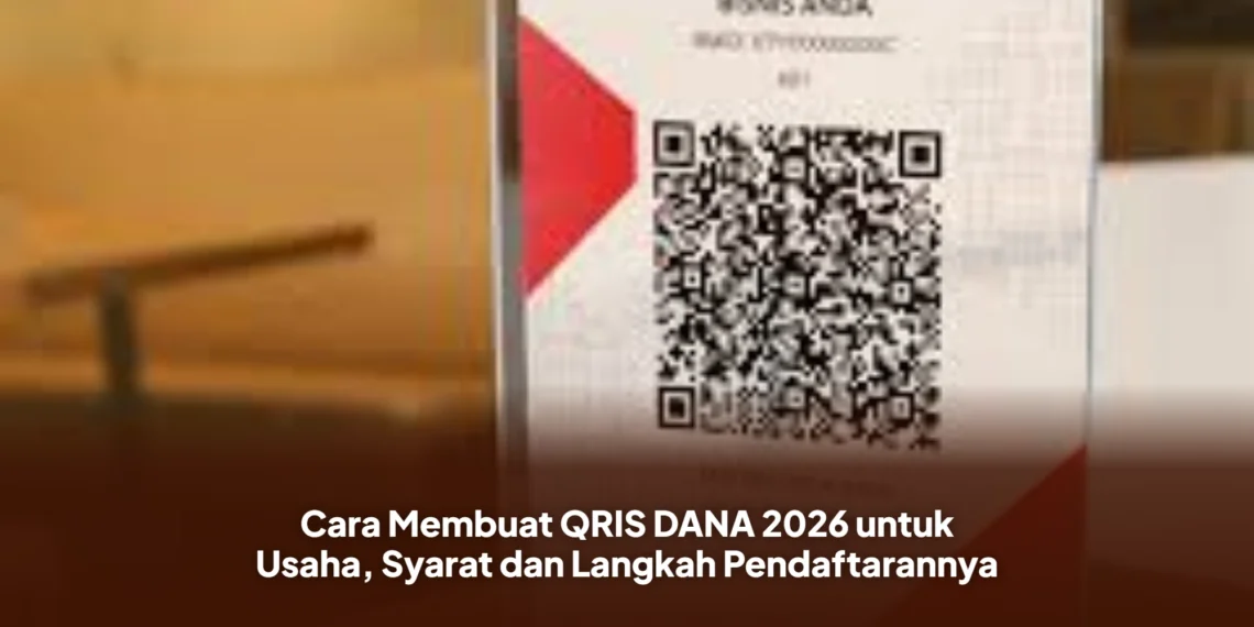 Cara Membuat QRIS DANA 2026 untuk Usaha, Syarat dan Langkah Pendaftarannya
