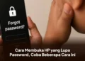 Cara Membuka HP yang Lupa Password, Coba Beberapa Cara Ini