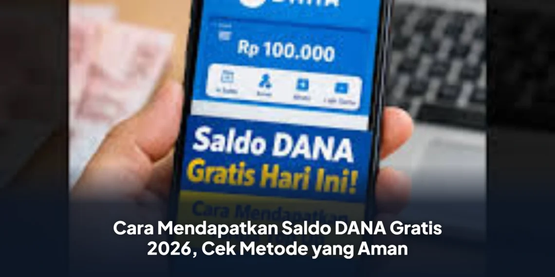 Cara Mendapatkan Saldo DANA Gratis 2026, Cek Metode yang Aman