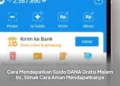 Cara Mendapatkan Saldo DANA Gratis Malam Ini, Simak Cara Aman Mendapatkanya