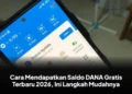 Cara Mendapatkan Saldo DANA Gratis Terbaru 2026, Ini Langkah Mudahnya