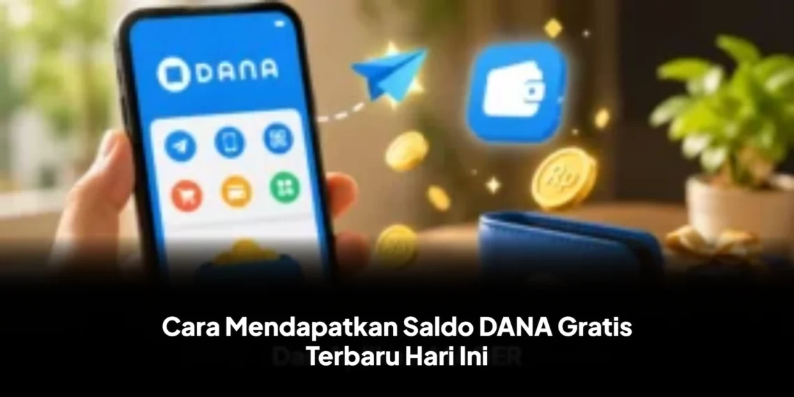 Cara Mendapatkan Saldo DANA Gratis Terbaru Hari Ini