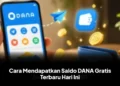 Cara Mendapatkan Saldo DANA Gratis Terbaru Hari Ini