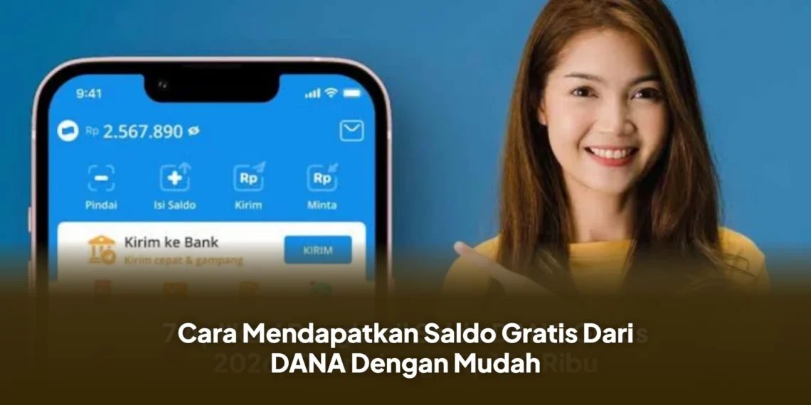 Cara Mendapatkan Saldo Gratis Dari DANA Dengan Mudah