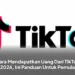 Cara Mendapatkan Uang Dari TikTok 2026, Ini Panduan Untuk Pemula