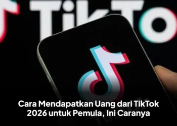 Cara Mendapatkan Uang dari TikTok 2026 untuk Pemula, Ini Caranya