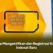 Cara Mengaktifkan dan Registrasi Kartu Indosat Baru