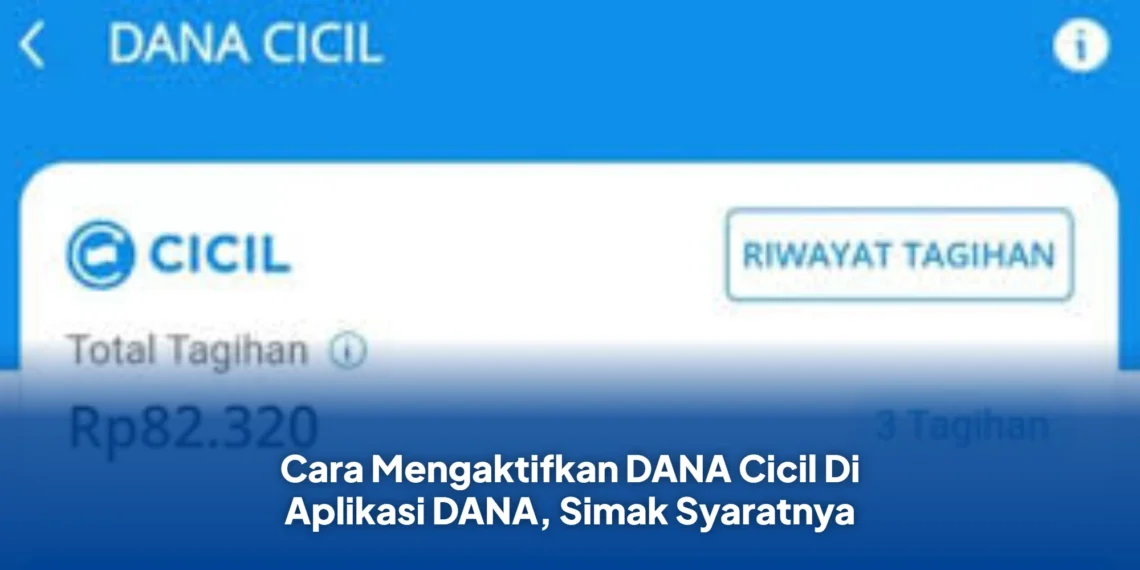 Cara Mengaktifkan DANA Cicil Di Aplikasi DANA, Simak Syaratnya