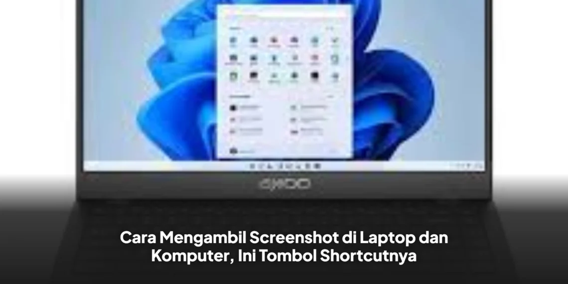 Cara Mengambil Screenshot di Laptop dan Komputer, Ini Tombol Shortcutnya