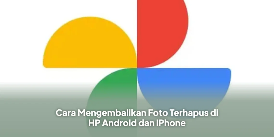 Cara Mengembalikan Foto Terhapus di HP Android dan iPhone