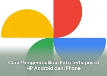 Cara Mengembalikan Foto Terhapus di HP Android dan iPhone