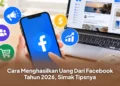 Cara Menghasilkan Uang Dari Facebook Tahun 2026, Simak Tipsnya