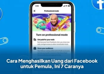 Cara Menghasilkan Uang dari Facebook untuk Pemula, Ini 7 Caranya