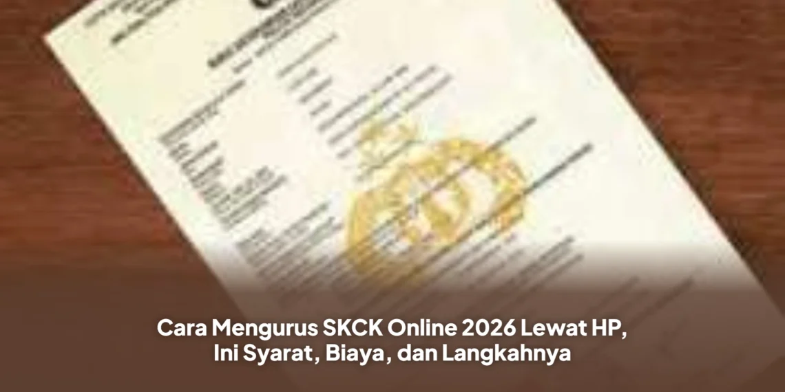Cara Mengurus SKCK Online 2026 Lewat HP, Ini Syarat, Biaya, dan Langkahnya