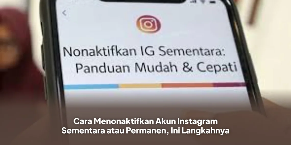 Cara Menonaktifkan Akun Instagram Sementara atau Permanen, Ini Langkahnya