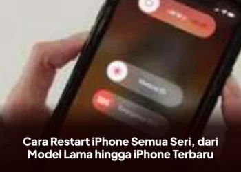 Cara Restart iPhone Semua Seri, dari Model Lama hingga iPhone Terbaru