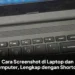 Cara Screenshot di Laptop dan Komputer, Lengkap dengan Shortcut