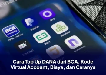 Cara Top Up DANA dari BCA, Kode Virtual Account, Biaya, dan Caranya