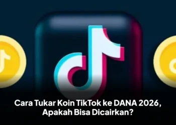 Cara Tukar Koin TikTok ke DANA 2026, Apakah Bisa Dicairkan?