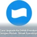 Cara Upgrade Ke DANA Premium Dengan Mudah, Simak Syaratnya