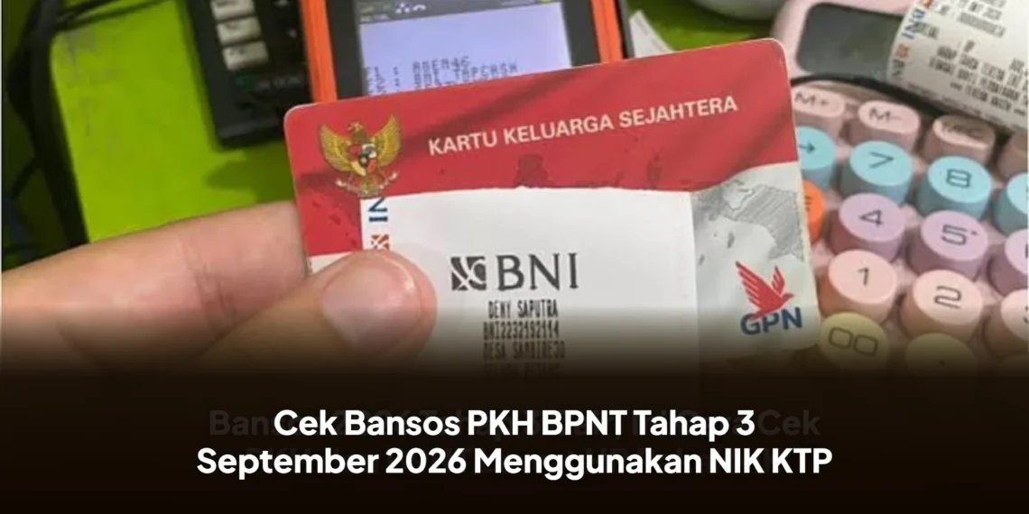 Cek Bansos PKH BPNT Tahap 3 September 2026 Menggunakan NIK KTP