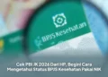 Cek PBI JK 2026 Dari HP, Begini Cara Mengetahui Status BPJS Kesehatan Pakai NIK