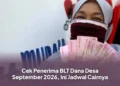 Cek Penerima BLT Dana Desa September 2026, Ini Jadwal Cairnya