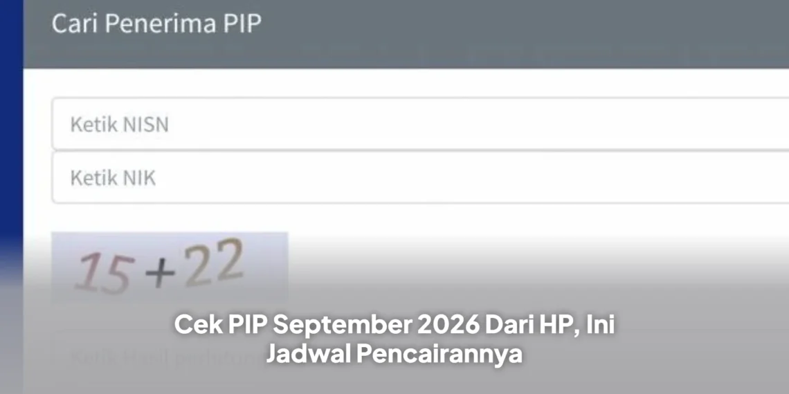 Cek PIP September 2026 Dari HP, Ini Jadwal Pencairannya
