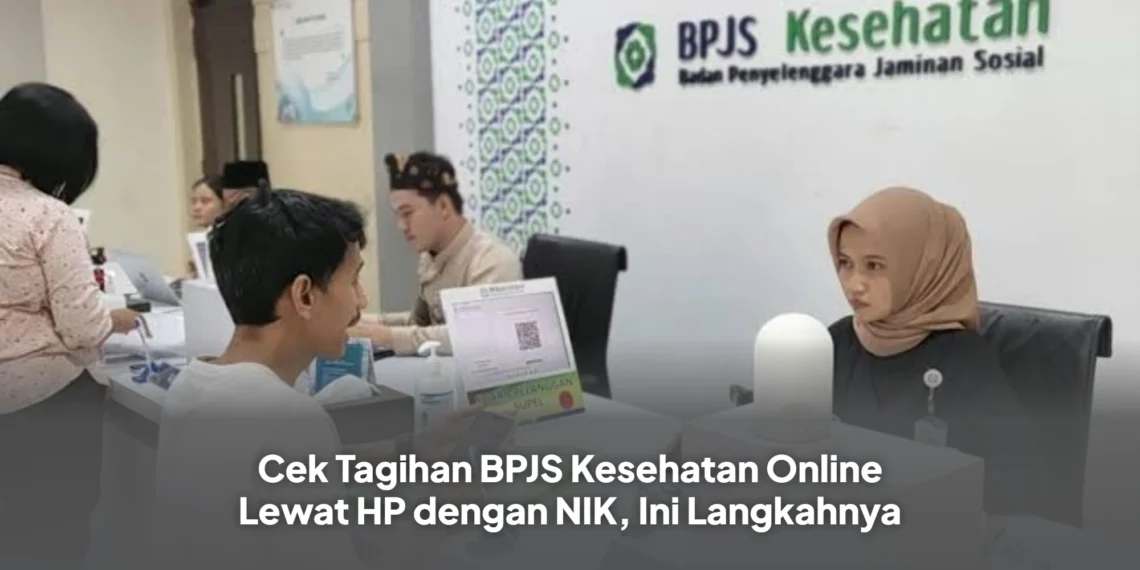 Cek Tagihan BPJS Kesehatan Online Lewat HP dengan NIK, Ini Langkahnya