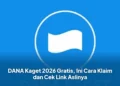 DANA Kaget 2026 Gratis, Ini Cara Klaim dan Cek Link Aslinya
