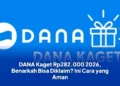 DANA Kaget Rp282.000 2026, Benarkah Bisa Diklaim? Ini Cara yang Aman