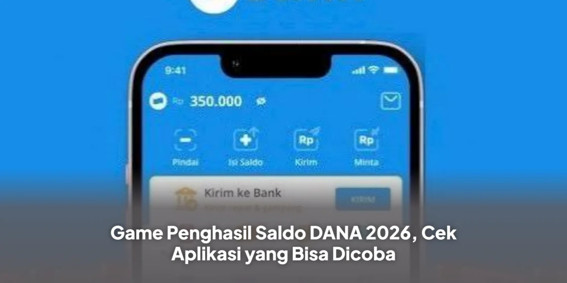 Game Penghasil Saldo DANA 2026, Cek Aplikasi yang Bisa Dicoba